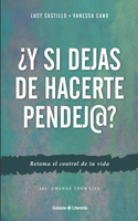 ¿Y si dejas de hacerte pendej@?