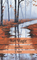 Wet Magic: Large Print
