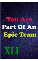 You Are Part Of An Epic Team XLI