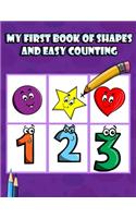 My First Book of Shapes and Easy Counting: My first book of counting, maths, shapes. Book for toddlers.