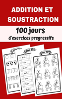 Addition et Soustraction - 100 Jours d'Exercices pregressifs: CP / CE1, Additions et soustractions enfant, Cahier de calcul mathématique pour enfants, 100 jours d'entrainement .