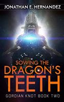 Sowing the Dragon's Teeth