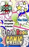 Blank Comic Book. : Create the Best stories and Draw your own Comics. Comic Book Journal Notebook with 120 diffrent panels and 15 layouts for 8 different stories to bring your imagination to life! .