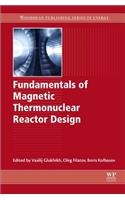 Fundamentals of Magnetic Thermonuclear Reactor Design (Woodhead Publishing Series in Energy)