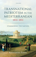 Transnational Patriotism in the Mediterranean, 1800-1850