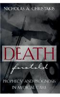 Death Foretold: Prophecy and Prognosis in Medical Care