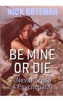 Be Mine Or Die