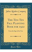 The-Ten-Ten Fall Planting Book for 1922: From the Sign of the Tree (Classic Reprint)