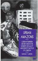 Urban Amazons: Lesbian Feminism and Beyond in the Gender, Sexuality, and Identity Battles of London