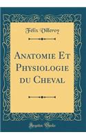 Anatomie Et Physiologie Du Cheval (Classic Reprint)