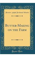 Butter-Making on the Farm (Classic Reprint)