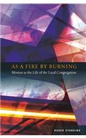 As a Fire by Burning