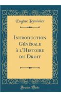 Introduction GÃ©nÃ©rale Ã? l'Histoire Du Droit (Classic Reprint)