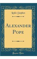Alexander Pope (Classic Reprint)
