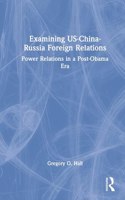Examining US-China-Russia Foreign Relations