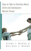 How to Talk to Families about Child and Adolescent Mental Illness