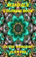 Mandala Coloring Book in the World of Flowers