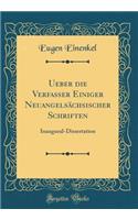 Ueber die Verfasser Einiger Neuangelsächsischer Schriften: Inaugural-Dissertation (Classic Reprint)
