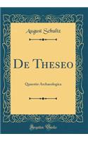 de Theseo: Quaestio Archaeologica (Classic Reprint): Quaestio Archaeologica (Classic Reprint)