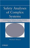 Safety Analyses of Complex Systems: Considerations of Software, Firmware, Hardware, Human, and the Environment: Considerations of Software, Firmware, Hardware, Human, and the Environment
