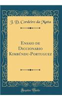 Ensaio de Diccionario Kimbï¿½ndu-Portuguez (Classic Reprint)