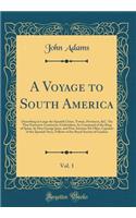 A Voyage to South America, Vol. 1: Describing at Large the Spanish Cities, Towns, Provinces, &c. on That Extensive Continent; Undertaken, by Command of the King of Spain, by Don George Juan, and Don Antonio de Ulloa, Captains of the Spanish Navy, F: Describing at Large the Spanish Cities, Towns, Provinces, &c. on That Extensive Continent; Undertaken, by Command of the King of Spain, by Don Georg