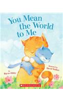 You Mean the World to Me