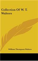 Collection Of W. T. Walters