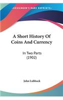 Short History Of Coins And Currency