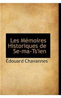 Les Memoires Historiques de Se-Ma-Ts'ien