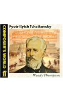 Composer's World -- Peter Ilyich Tchaikovsky