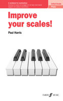 Improve your scales! Piano Initial Grade: A Workbook for Examinations