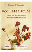 God Hates Abuse Updated and Expanded: Abuse and the Doctrine of Headship and Submission