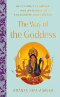 Way of the Goddess: Daily Rituals to Awaken Your Inner Warrior and Discover Your True Self