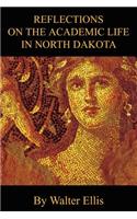 Reflections On The Academic Life In North Dakota
