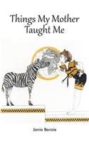 Things My Mother Taught Me