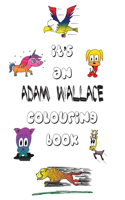 It's an Adam Wallace Colouring Book