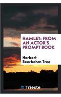 Hamlet: From an Actor's Prompt Book: The Substance of a Lecture Delivered