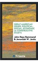 Great American Issues, Political, Social, Economic (a Constructive Study)