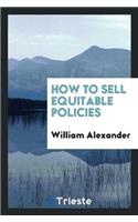 How to Sell Equitable Policies