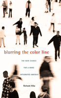 Blurring the Color Line: The New Chance for a More Integrated America(The Nathan I. Huggins Lectures)