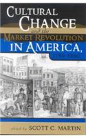 Cultural Change and the Market Revolution in America, 1789-1860