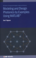 Modeling and Design Photonics by Examples Using MATLAB®