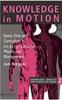 Knowledge In Motion: Space, Time And Curriculum In Undergraduate Physics And Management