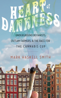 Heart of Dankness: Underground Botanists, Outlaw Farmers, and the Race for the Cannabis Cup