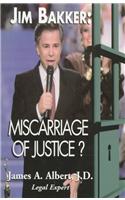 Jim Bakker: Miscarriage of Justice?
