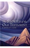 The Stories of the Old Testament: A Catholic's Guide
