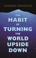 Habit of Turning the World Upside Down