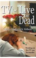 TV-Live -- Or Dead