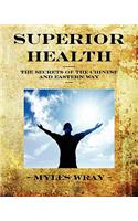Superior Health - The Secrets of the Chinese and Eastern Way